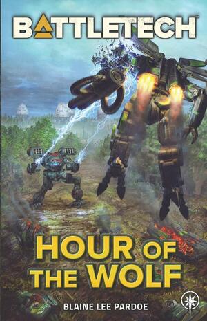 BattleTech: Hour of the Wolf by Blaine Lee Pardoe