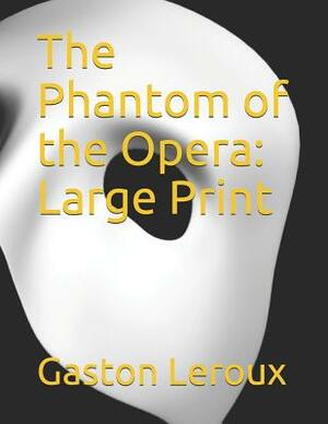 The Phantom of the Opera: Large Print by Gaston Leroux