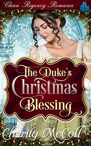 The Duke's Christmas Blessing by Charity McColl