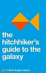 The Hitchhiker's Guide to the Galaxy by Douglas Adams