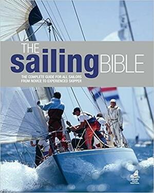 The Sailing Bible: The Complete Guide for All Sailors from Novice to Experienced Skipper by Jeremy Evans, Pat Manley, Barrie Smith
