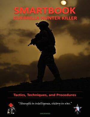 Guerilla Hunter Killer Smartbook by 572nd Military Intelligence Company, U. S. Army