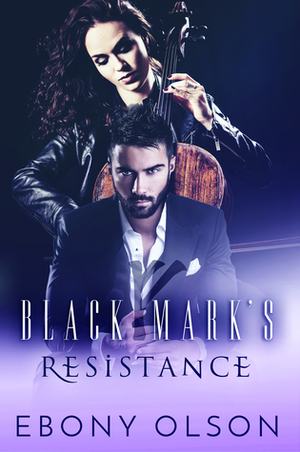 Black Mark's Resistance by Ebony Olson