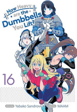 How Heavy Are the Dumbbells You Lift? Vol. 16 by Yabako Sandrovich