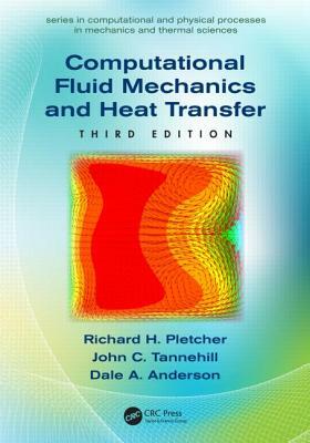 Computational Fluid Mechanics and Heat Transfer by Richard H. Pletcher, John C. Tannehill