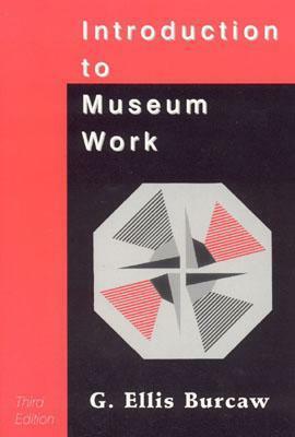 Introduction to Museum Work by G. Ellis Burcaw