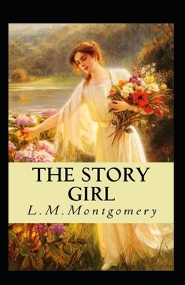 The Story Girl Illustrated by L.M. Montgomery