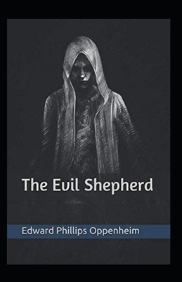 The Evil Shepherd Illustrated by Edward Phillips Oppenheim