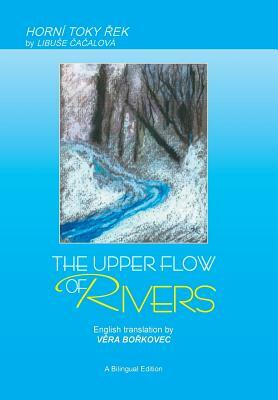 The Upper Flow of Rivers by Vera Borkovec, Libuse Cacalova