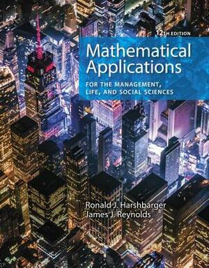 Mathematical Applications for the Management, Life, and Social Sciences by James J. Reynolds, Ronald J. Harshbarger