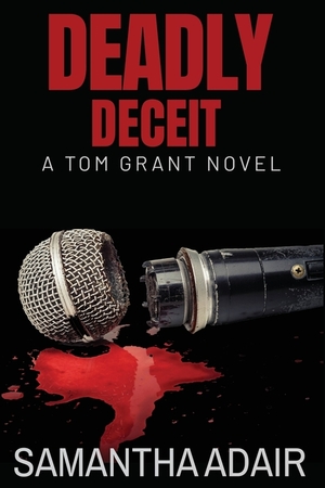 Deadly Deceit: A Tom Grant Novel by Samantha Adair