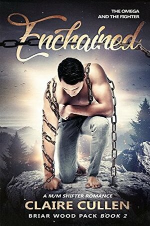 Enchained: The Omega and the Fighter by Claire Cullen