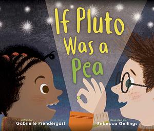 If Pluto Was a Pea by Gabrielle Prendergast