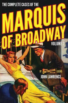The Complete Cases of the Marquis of Broadway, Volume 2 by John Lawrence
