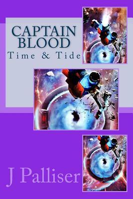 Captain Blood: Time & Tide by J. Palliser