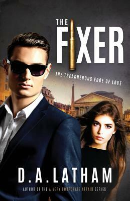 The Fixer by D.A. Latham
