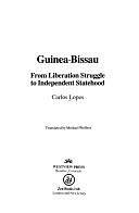 Guinea Bissau: From Liberation Struggle To Independent Statehood by Carlos Lopes