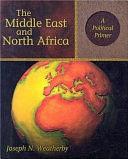 The Middle East and North Africa: A Political Primer by Joseph Weatherby