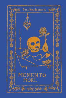 Memento Mori: The Dead Among Us by Paul Koudounaris