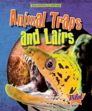 Animal Traps and Lairs by Richard Spilsbury, Louise A. Spilsbury