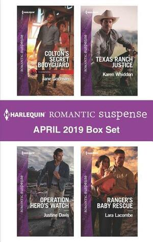 Harlequin Romantic Suspense April 2019 Box Set: Colton's Secret Bodyguard\\Operation Hero's Watch\\Texas Ranch Justice\\Ranger's Baby Rescue by Jane Godman, Lara Lacombe, Justine Davis, Karen Whiddon