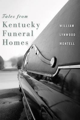 Tales from Kentucky Funeral Homes by William Lynwood Montell