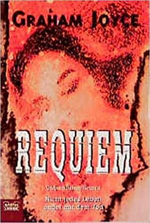 Requiemunheimlicher Roman by Graham Joyce