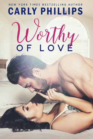 Worthy of Love by Carly Phillips