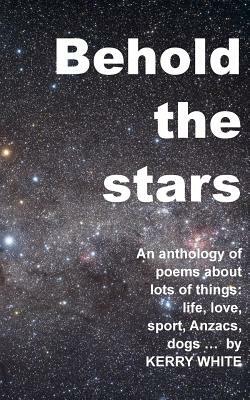 Behold the stars: A third anthology by Kerry White