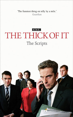 The Thick of It: The Scripts by Jesse Armstrong, Armando Iannucci