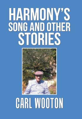 Harmony'S Song and Other Stories by Carl Wooton