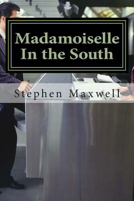 Madamoiselle In the South by Stephen Cortney Maxwell