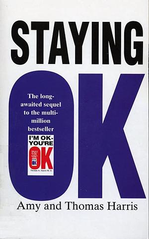 Staying Ok by Amy B. Harris, Thomas A. Harris