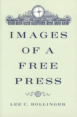 Images of a Free Press by Lee C. Bollinger