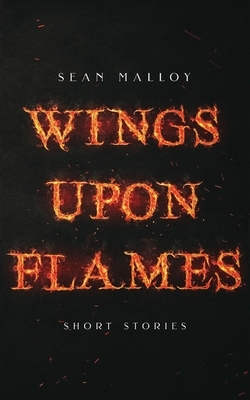 Wings Upon Flames by Sean Malloy