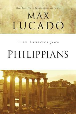 Life Lessons from Philippians: Guide to Joy by Max Lucado