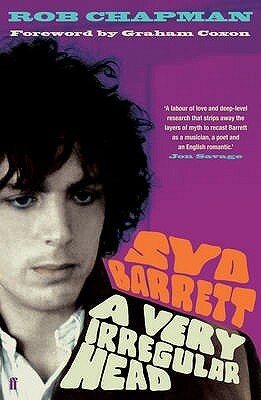 Syd Barrett: A Very Irregular Head by Rob Chapman