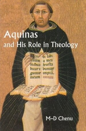 Aquinas and His Role in Theology by Marie-Dominique Chenu