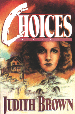 Choices: Welcome to the World of Decisions by Judith Brown