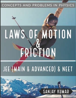 Laws of Motion and Friction: Mechanics by Sanjay Kumar