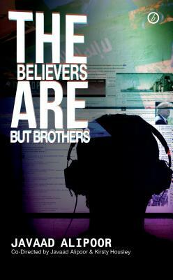 The Believers Are But Brothers by Javaad Alipoor