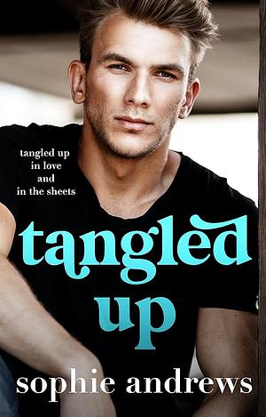 Tangled Up: A Steamy Enemies to Lovers Romance by Sophie Andrews, Sophie Andrews