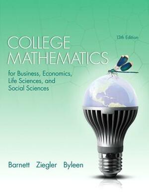 College Mathematics for Business, Economics, Life Sciences and Social Sciences, Books a la Carte Plus Mylab Math Package by Raymond Barnett, Karl Byleen, Michael Ziegler