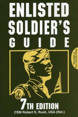 Enlisted Soldier's Guide by Robert S. Rush