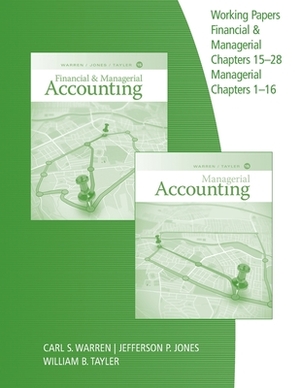 Working Papers, Chapters 15-28 for Warren/Jones/Tayler's Financial & Managerial Accounting by Ph. D. Cma William B. Tayler, Jefferson P. Jones, Carl S. Warren