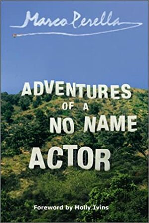 Adventures of a No Name Actor by Marco Perella