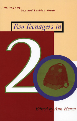 Two Teenagers in 20: Writings by Gay and Lesbian Youth by Ann Heron