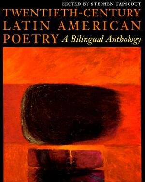 Twentieth-Century Latin American Poetry: A Bilingual Anthology by 