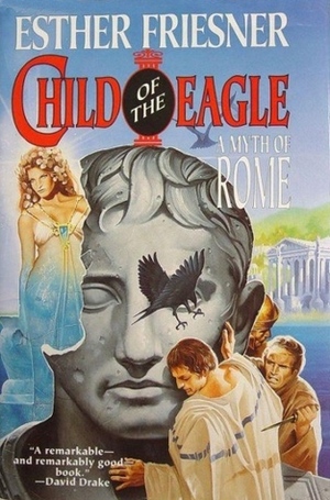 Child of the Eagle: A Myth of Rome by Esther M. Friesner