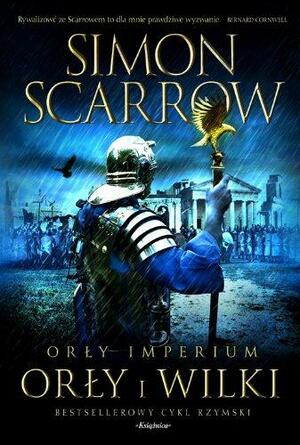 Orły i wilki by Simon Scarrow